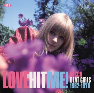 V.A. - Love Hit Me ! Decca Beat Girls 1962 - 1970